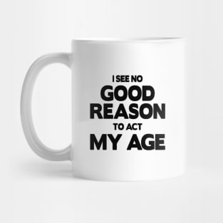 Act My Age Mug